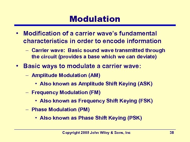 Modulation • Μodification of a carrier wave’s fundamental characteristics in order to encode information