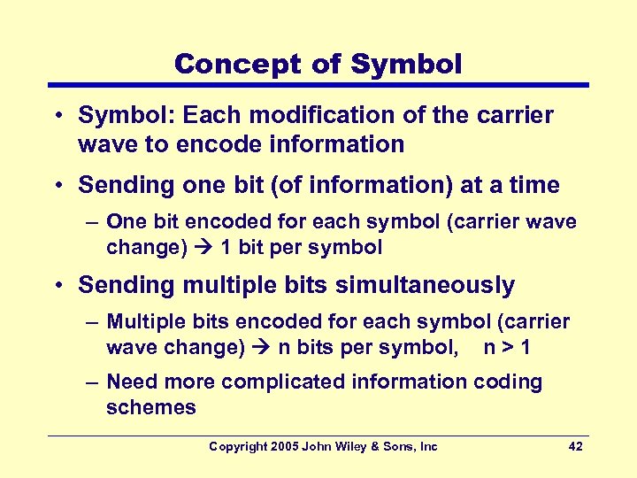 Concept of Symbol • Symbol: Each modification of the carrier wave to encode information