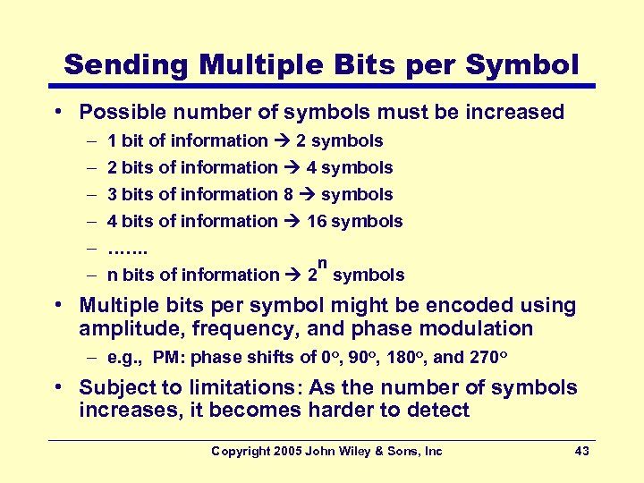 Sending Multiple Bits per Symbol • Possible number of symbols must be increased –