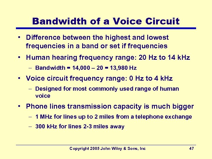 Bandwidth of a Voice Circuit • Difference between the highest and lowest frequencies in