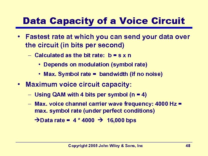Data Capacity of a Voice Circuit • Fastest rate at which you can send
