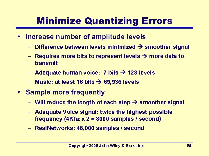 Minimize Quantizing Errors • Increase number of amplitude levels – Difference between levels minimized