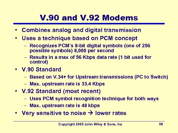 V. 90 and V. 92 Modems • Combines analog and digital transmission • Uses