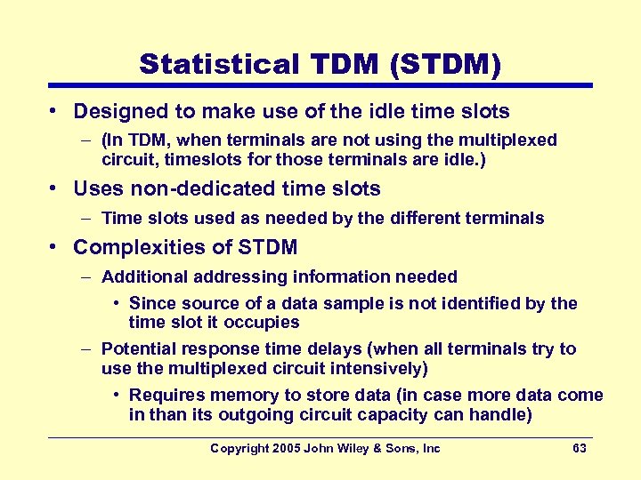 Statistical TDM (STDM) • Designed to make use of the idle time slots –