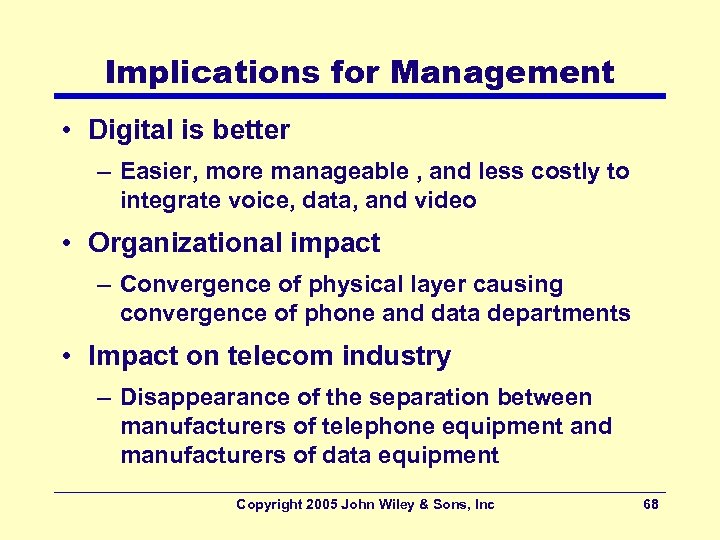 Implications for Management • Digital is better – Easier, more manageable , and less