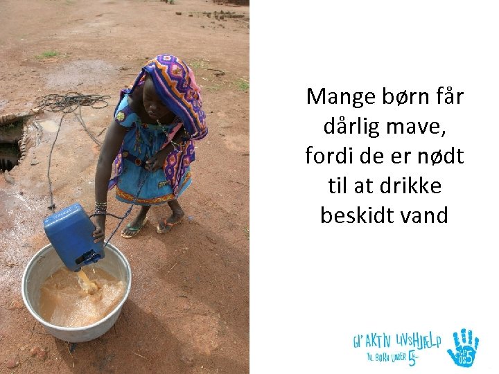 Mange børn får dårlig mave, fordi de er nødt til at drikke beskidt vand