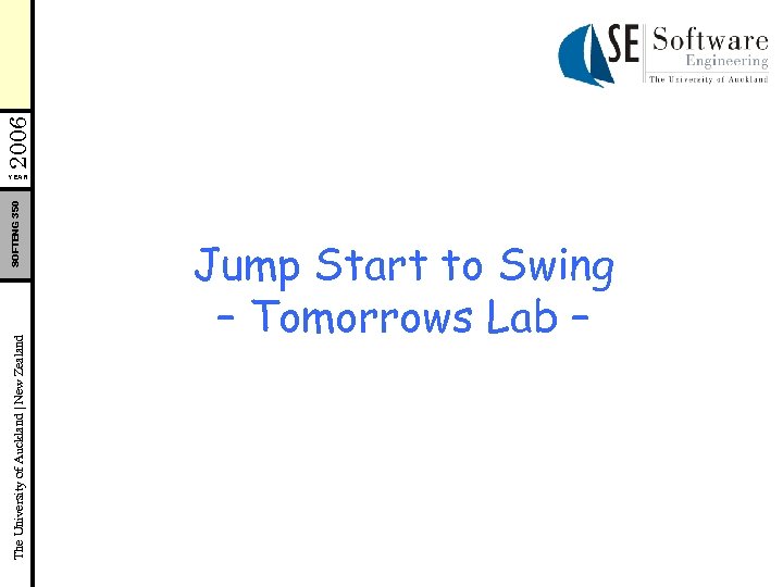 The University of Auckland | New Zealand SOFTENG 350 YEAR Jump Start to Swing