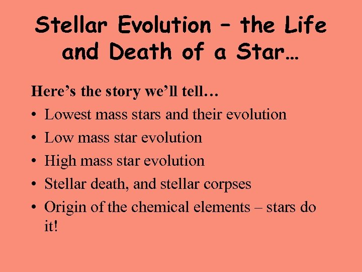 Stellar Evolution – the Life and Death of a Star… Here’s the story we’ll