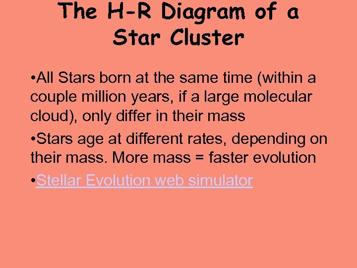 The H-R Diagram of a Star Cluster • All Stars born at the same