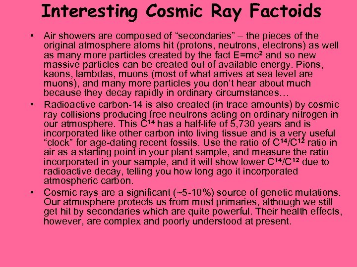 Interesting Cosmic Ray Factoids • Air showers are composed of “secondaries” – the pieces