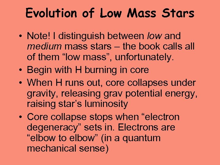 Evolution of Low Mass Stars • Note! I distinguish between low and medium mass