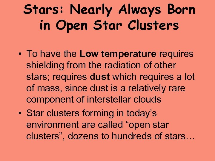 Stars: Nearly Always Born in Open Star Clusters • To have the Low temperature