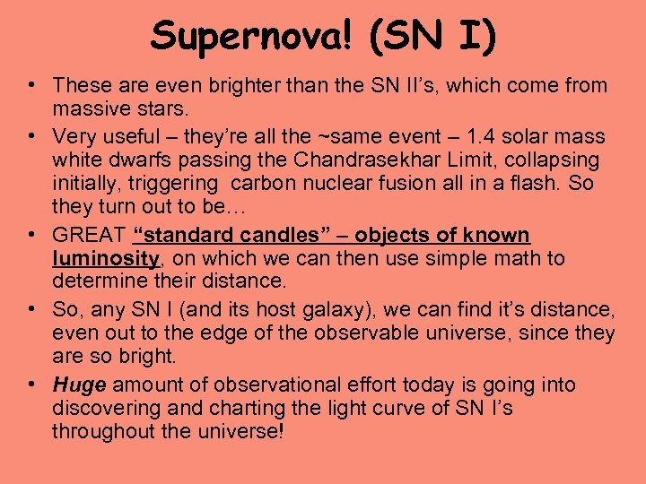 Supernova! (SN I) • These are even brighter than the SN II’s, which come