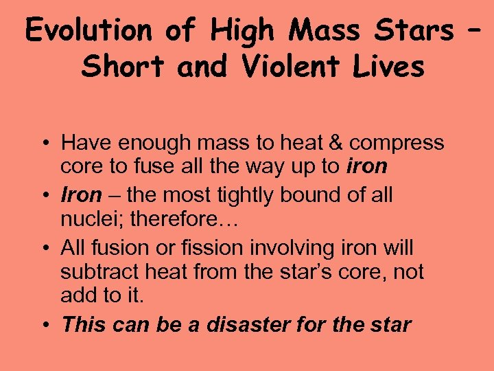 Evolution of High Mass Stars – Short and Violent Lives • Have enough mass