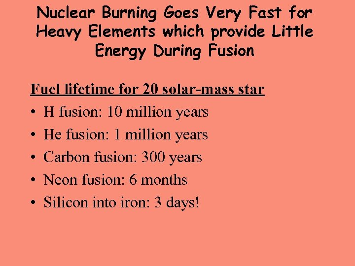 Nuclear Burning Goes Very Fast for Heavy Elements which provide Little Energy During Fusion