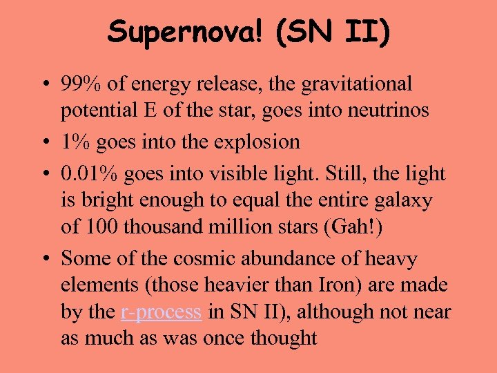 Supernova! (SN II) • 99% of energy release, the gravitational potential E of the