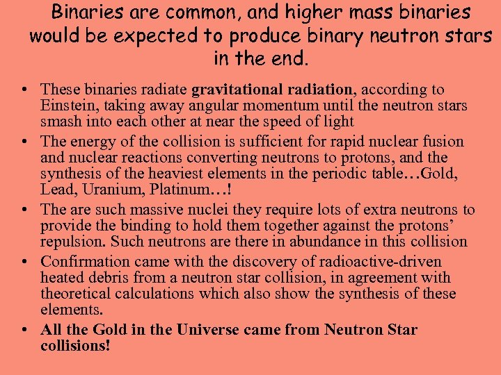 Binaries are common, and higher mass binaries would be expected to produce binary neutron