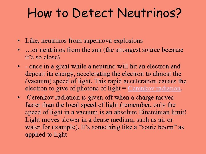 How to Detect Neutrinos? • Like, neutrinos from supernova explosions • …or neutrinos from