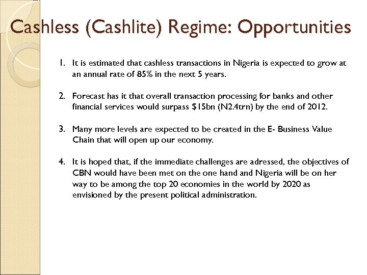 Cashless (Cashlite) Regime: Opportunities 1. It is estimated that cashless transactions in Nigeria is