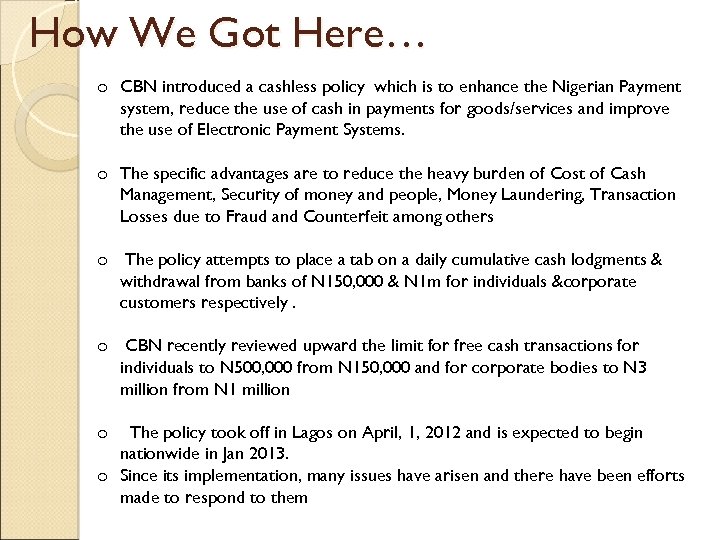 How We Got Here… o CBN introduced a cashless policy which is to enhance