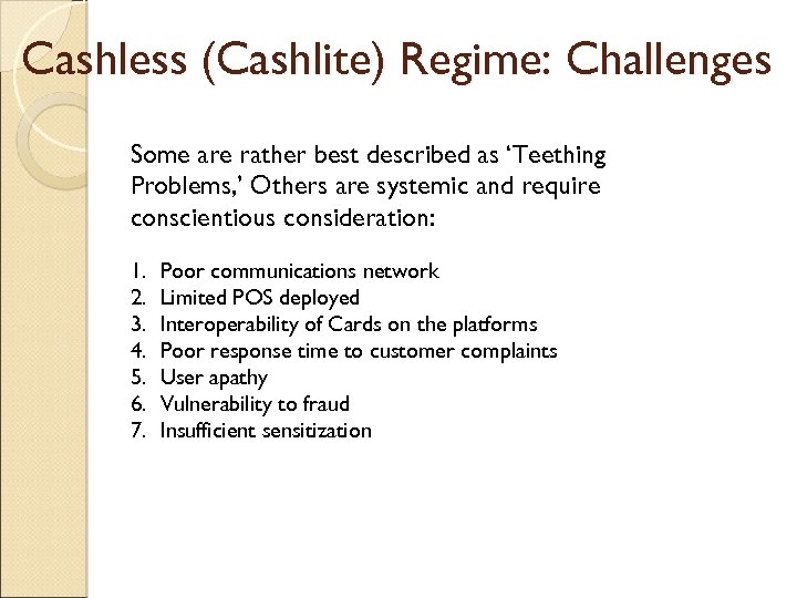 Cashless (Cashlite) Regime: Challenges Some are rather best described as ‘Teething Problems, ’ Others