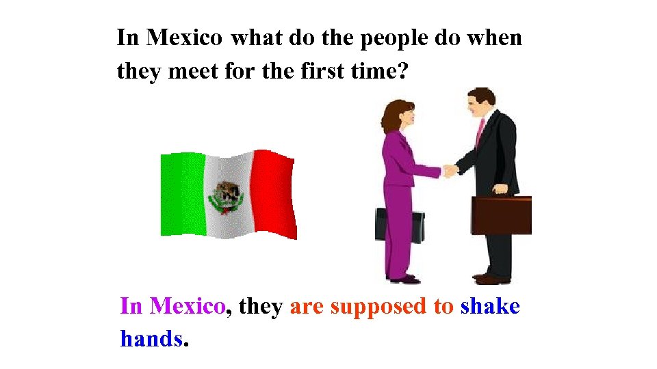 In Mexico what do the people do when they meet for the first time?