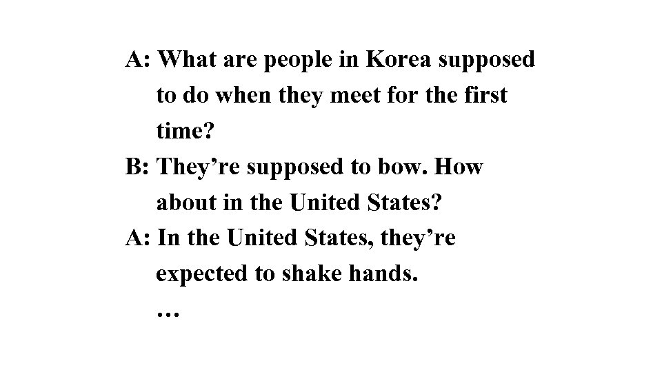 A: What are people in Korea supposed to do when they meet for the