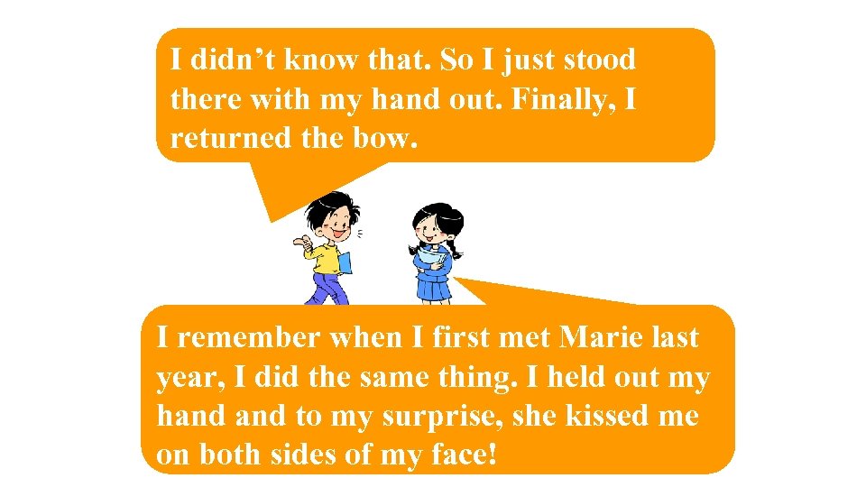 I didn’t know that. So I just stood there with my hand out. Finally,