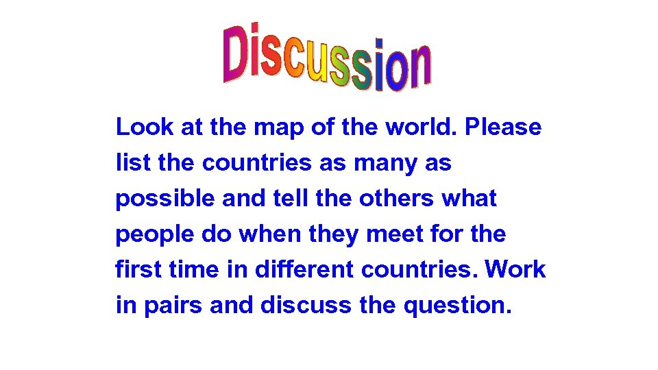 Look at the map of the world. Please list the countries as many as