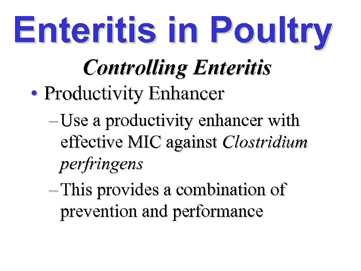 Enteritis in Poultry Controlling Enteritis • Productivity Enhancer – Use a productivity enhancer with