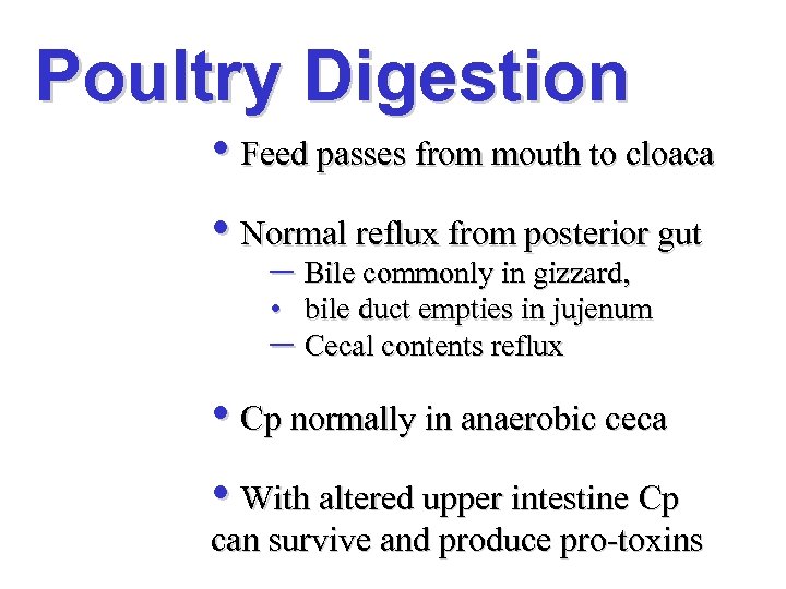 Poultry Digestion • Feed passes from mouth to cloaca • Normal reflux from posterior