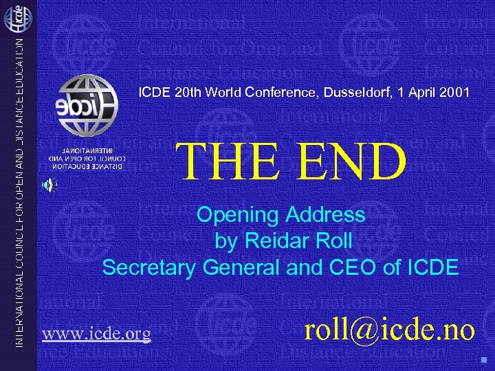 ICDE 20 th World Conference, Dusseldorf, 1 April 2001 THE END Opening Address by