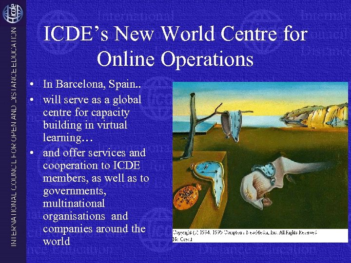 ICDE’s New World Centre for Online Operations • In Barcelona, Spain. . • will