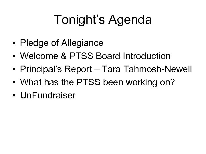 Tonight’s Agenda • • • Pledge of Allegiance Welcome & PTSS Board Introduction Principal’s