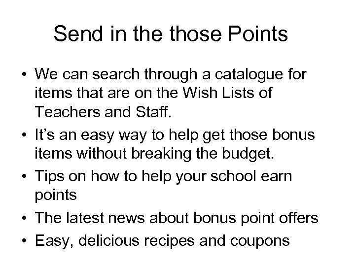 Send in the those Points • We can search through a catalogue for items