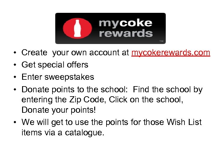 Coke Rewards • • Create your own account at mycokerewards. com Get special offers