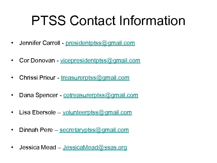 PTSS Contact Information • Jennifer Carroll - presidentptss@gmail. com • Cor Donovan - vicepresidentptss@gmail.
