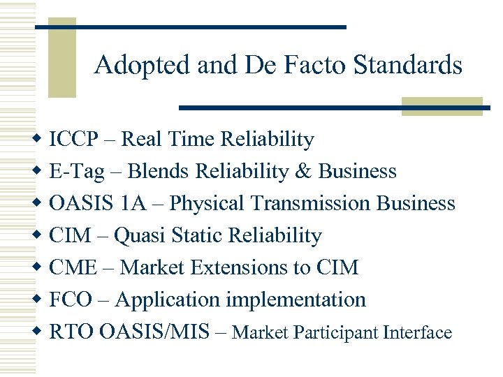 Adopted and De Facto Standards w ICCP – Real Time Reliability w E-Tag –