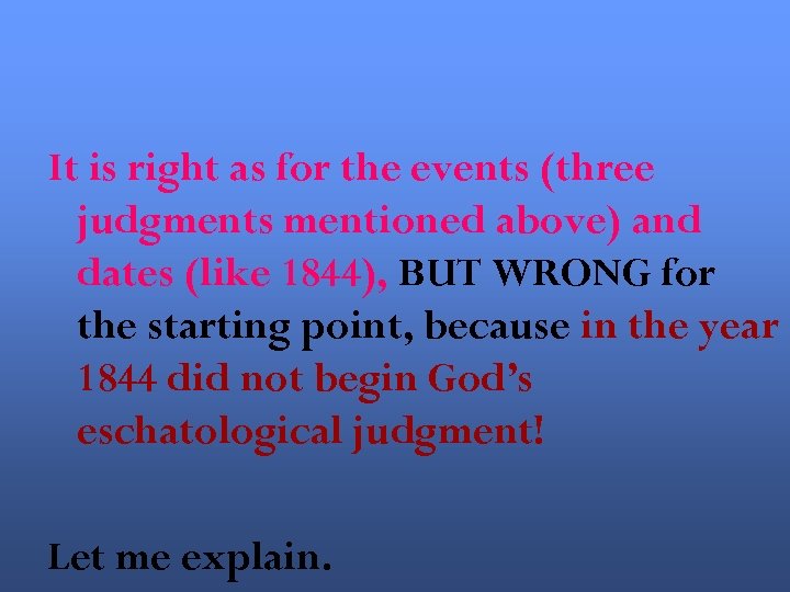 It is right as for the events (three judgments mentioned above) and dates (like
