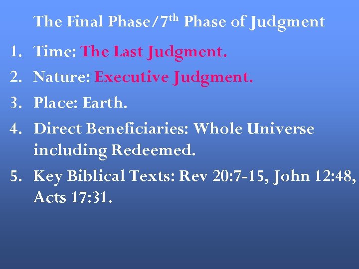 The Final Phase/7 th Phase of Judgment 1. 2. 3. 4. Time: The Last