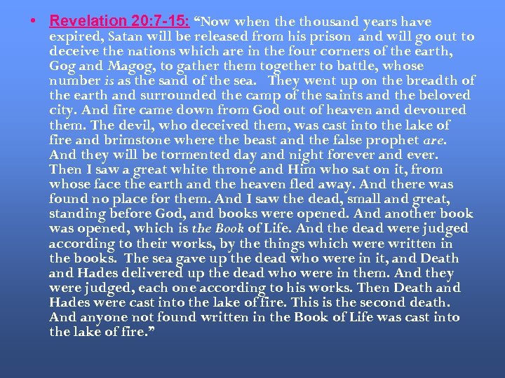  • Revelation 20: 7 -15: “Now when the thousand years have expired, Satan