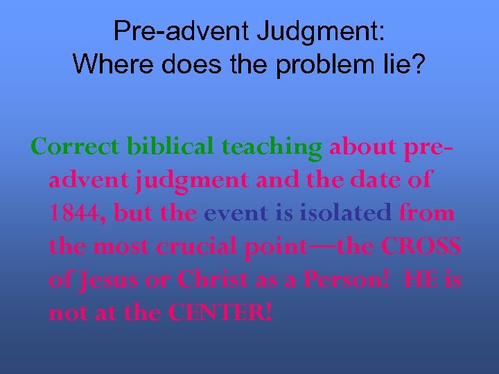 Pre-advent Judgment: Where does the problem lie? Correct biblical teaching about preadvent judgment and