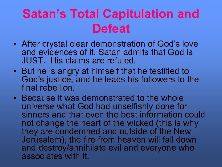 Satan’s Total Capitulation and Defeat • After crystal clear demonstration of God’s love and