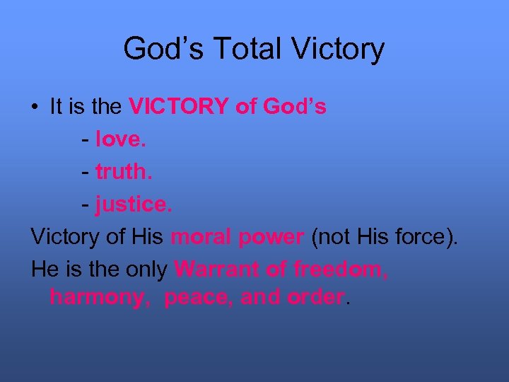 God’s Total Victory • It is the VICTORY of God’s - love. - truth.