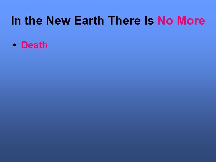 In the New Earth There Is No More • Death 