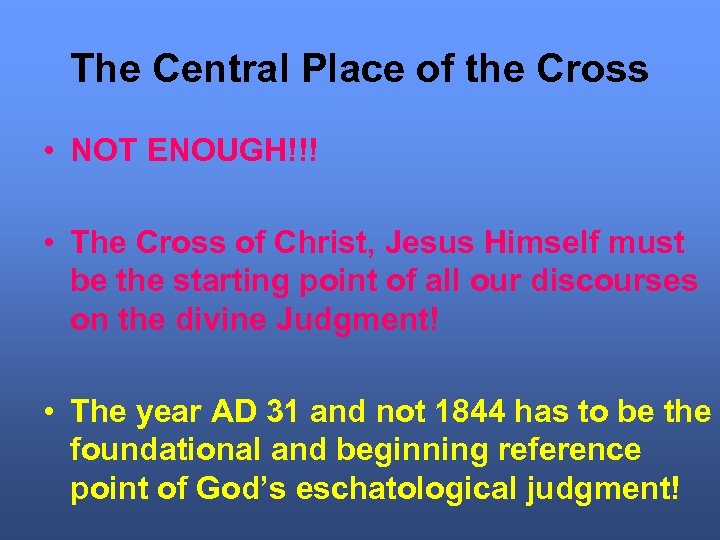 The Central Place of the Cross • NOT ENOUGH!!! • The Cross of Christ,