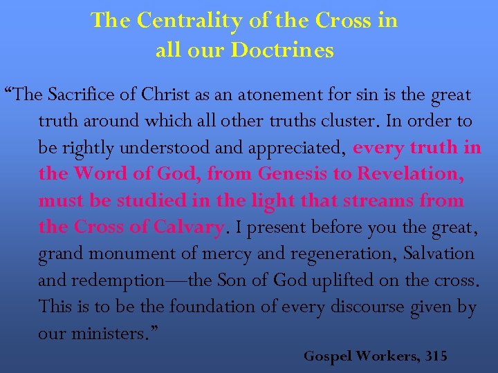 The Centrality of the Cross in all our Doctrines “The Sacrifice of Christ as
