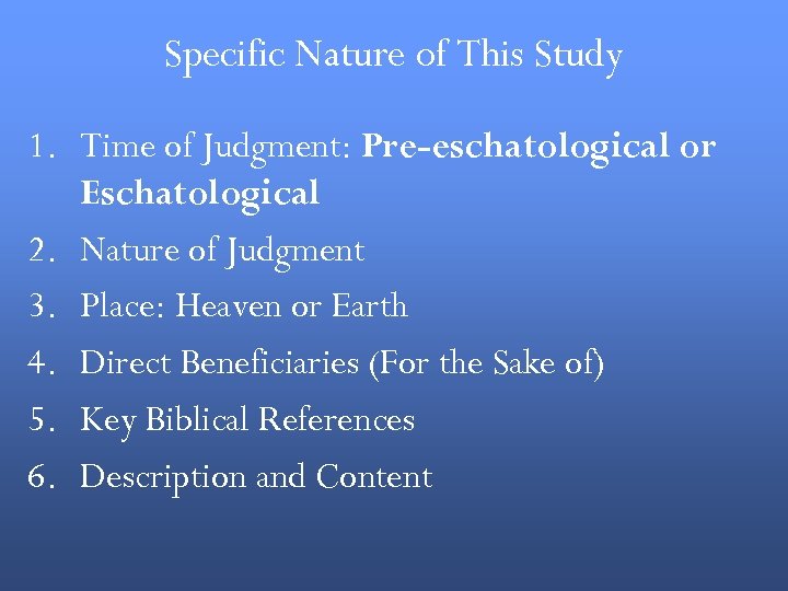 Specific Nature of This Study 1. Time of Judgment: Pre-eschatological or Eschatological 2. Nature