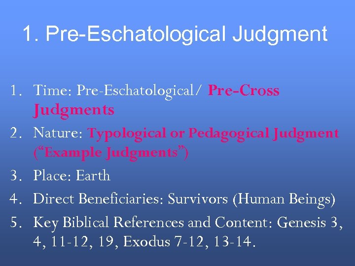 1. Pre-Eschatological Judgment 1. Time: Pre-Eschatological/ Pre-Cross Judgments 2. Nature: Typological or Pedagogical Judgment