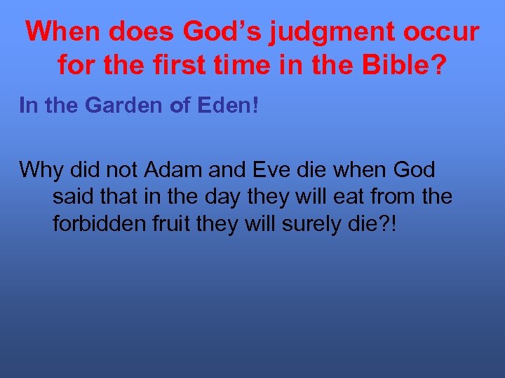 When does God’s judgment occur for the first time in the Bible? In the